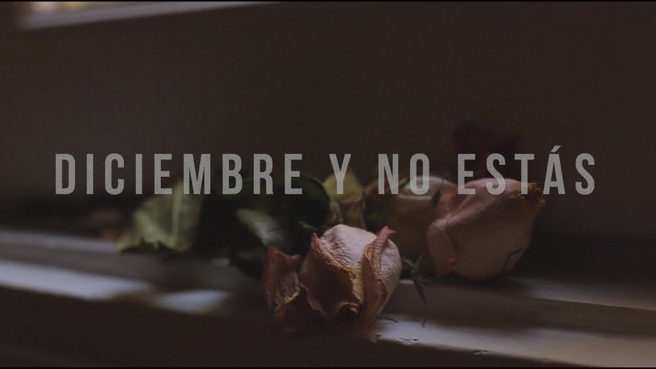 Vídeo: Diciembre y no estás
